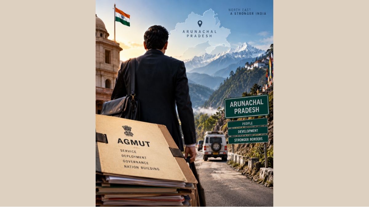 AGMUT deployment to Arunachal is biggest bureaucracy story at present